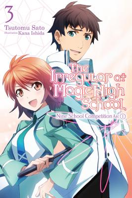 The Irregular at Magic High School, Vol. 3 (light novel): Nine School Competition Arc, Part I By Tsutomu Sato, Kana Ishida (By (artist)) Cover Image
