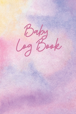 Baby Logbook: Log book for babies - Record Nappy Changes, Daily Feedings and sleep - Great gift! Cover Image