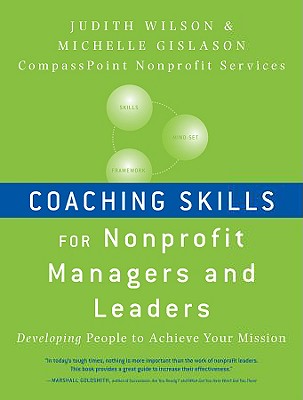 Coaching Skills for Nonprofit Managers and Leaders: Developing People to Achieve Your Mission Cover Image