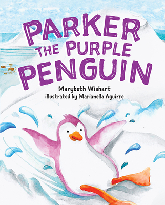 Parker the Purple Penguin By Marybeth Wishart Cover Image