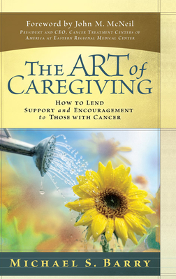 The Art of Caregiving: How to Lend Support and Encouragement to Those with Cancer Cover Image