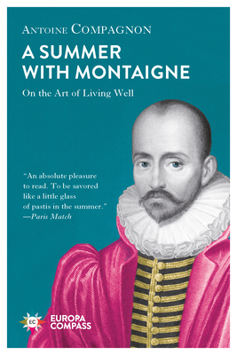 A Summer with Montaigne: On the Art of Living Well Cover Image