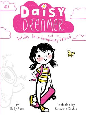Daisy Dreamer and the Totally True Imaginary Friend By Holly Anna, Genevieve Santos (Illustrator) Cover Image