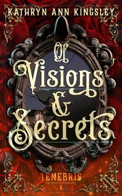 Of Visions & Secrets By Kathryn Ann Kingsley Cover Image