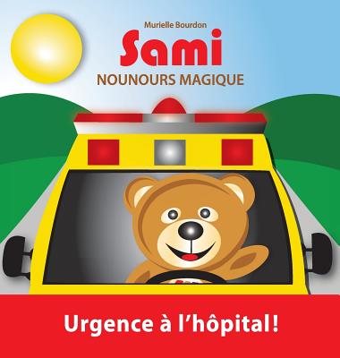 Cover for Sami Nounours Magique: Urgence à l'hôpital! (Édition en couleurs)