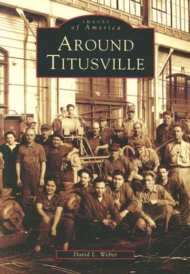 Around Titusville (Images of America (Arcadia Publishing)) Cover Image