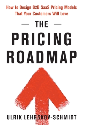 The Pricing Roadmap: How to Design B2B SaaS Pricing Models That Your Customers Will Love Cover Image