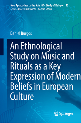Rituals and Music in Europe: An Ethnological Study Through Data Analytics (New Approaches to the Scientific Study of Religion #13)
