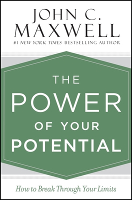 The Power of Your Potential: How to Break Through Your Limits By John C. Maxwell Cover Image