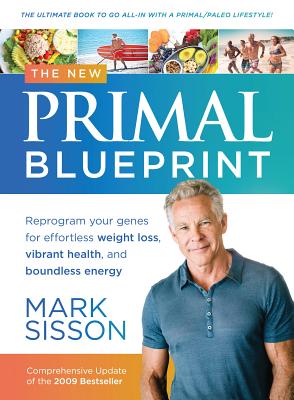 The New Primal Blueprint: Reprogram Your Genes for Effortless Weight Loss, Vibrant Health and Boundless Energy Cover Image