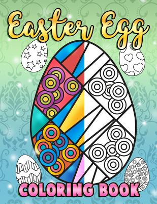 Easter Egg Coloring Book: A Super Cute Easter Coloring Book for Toddlers, Kids, Teens and Adults This Spring filled with a Basket Full of Easter By Annie Clemens Cover Image