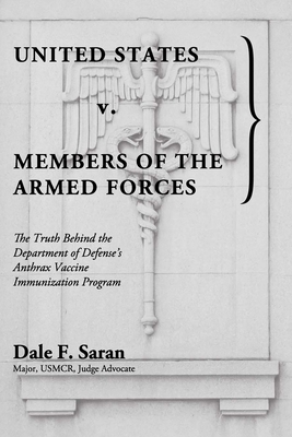 United States v. Members of the Armed Forces: The Truth Behind the Department of Defense's Anthrax Vaccine Immunization Program Cover Image