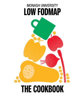 Monash University Low FODMAP: The Cookbook By The Monash FODMAP Team Cover Image