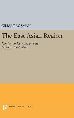 The East Asian Region: Confucian Heritage and Its Modern Adaptation (Princeton Legacy Library #1179) Cover Image