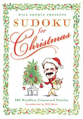 Will Shortz Presents Sudoku for Christmas: 300 Easy to Hard Puzzles Cover Image