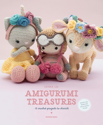 Amigurumi Treasures: 15 Crochet Projects To Cherish By Erinna Lee Cover Image