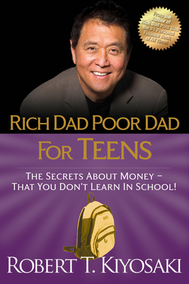 Rich Dad Poor Dad for Teens: The Secrets about Money--That You Don't Learn in School! Cover Image