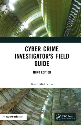 Cyber Crime Investigator's Field Guide By Bruce Middleton Cover Image