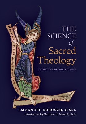 The Science of Sacred Theology By Emmanuel Doronzo, Matthew K. Minerd (Introduction by) Cover Image
