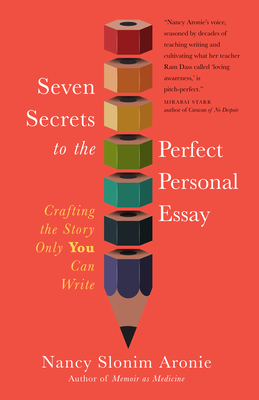 Seven Secrets to the Perfect Personal Essay: Crafting the Story Only You Can Write Cover Image