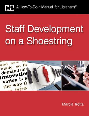 Staff Development on a Shoestring: A How-To-Do-It Manual for Librarians
