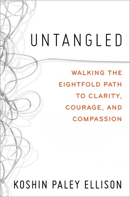 Untangled: Walking the Eightfold Path to Clarity, Courage, and Compassion