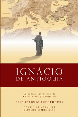 Ignácio de Antioquia: Episódios Históricos do Cristianismo Primitivo Cover Image