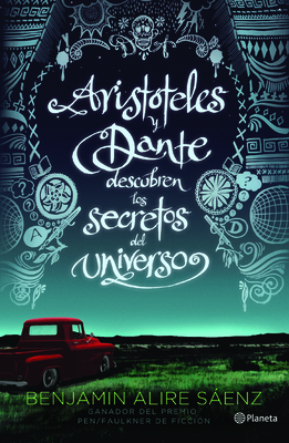 Aristóteles Y Dante Descubren Los Secretos del Universo / Aristotle and Dante Discover the Secrets of the Universe By Benjamín Alire Sáenz Cover Image