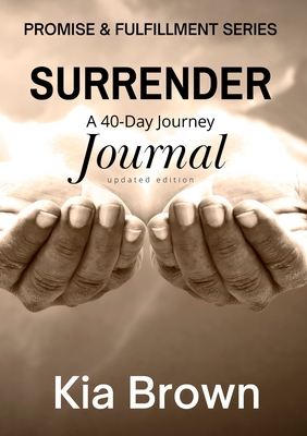 Surrender: A 40-Day Journey Journal By Nakia Brown Cover Image
