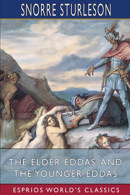 The Elder Eddas, and The Younger Eddas (Esprios Classics): with Saemund Sigfusson Cover Image