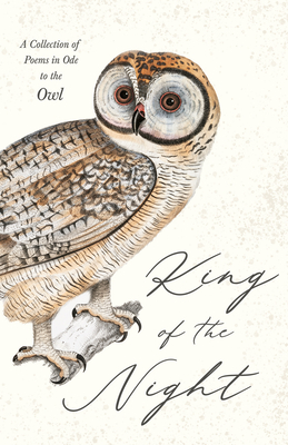 King of the Night - A Collection of Poems in Ode to the Owl By Various Cover Image