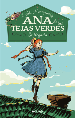 La llegada / Anne of Green Gables (Ana de Las Tejas Verdes #1) By Lucy Maud Montgomery Cover Image