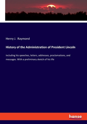 Cover for History of the Administration of President Lincoln