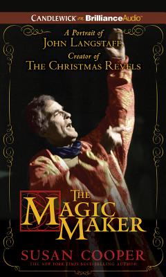 The Magic Maker: A Portrait of John Langstaff, Creator of the Christmas Revels Cover Image