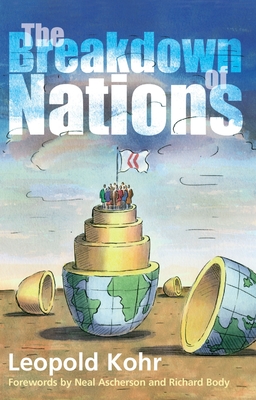 The Breakdown of Nations By Leopold Kohr, Richard Body (Foreword by), Neil Ascherson (Foreword by) Cover Image
