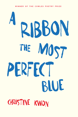 A Ribbon the Most Perfect Blue (Cowles Poetry Prize Winner) Cover Image
