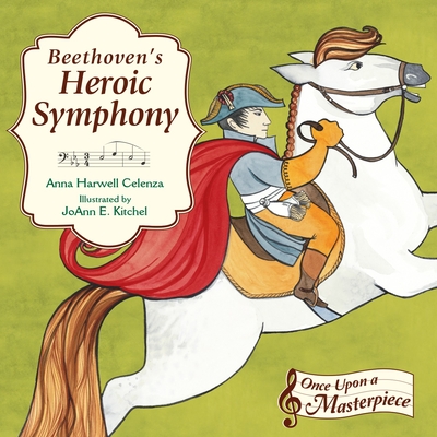 Beethoven's Heroic Symphony (Once Upon a Masterpiece #4) Cover Image