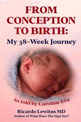 From Conception to Birth: My 38- Week Journey. As told by Caroline Eva Cover Image