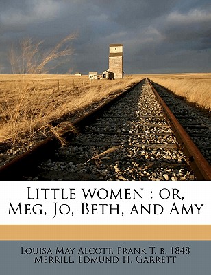 Little Women: Or, Meg, Jo, Beth, and Amy (Paperback)