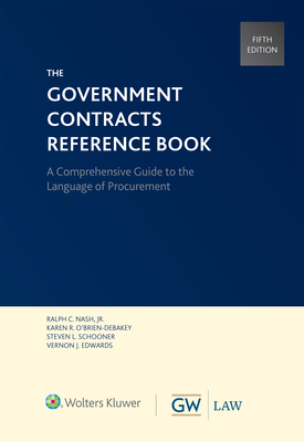 Government Contracts Reference Book By Jr. Nash, Ralph C., Karen R. O'Brien-Debakey, Steven L. Schooner Cover Image