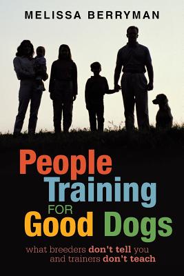 People Training for Good Dogs: What Breeders Don't Tell You and Trainers Don't Teach Cover Image
