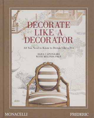 Decorate Like a Decorator: All You Need to Know to Design Like a Pro Cover Image
