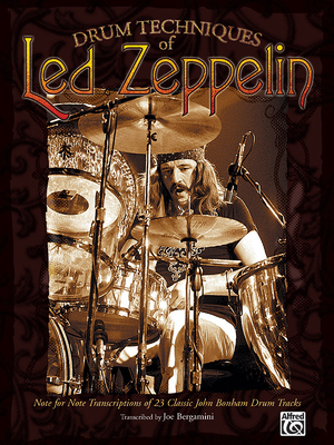 Drum Techniques of Led Zeppelin: Note for Note Transcriptions of 23 Classic John Bonham Drum Tracks By Led Led Zeppelin, Joe Bergamini Cover Image