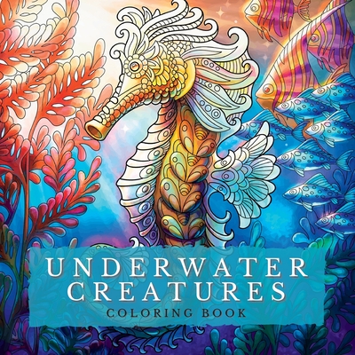 Underwater Creatures Coloring Book: Marine Depths-Dive into a World of Captivating Coloring Pages with Stunning Depictions of the Deep Blue World Amon Cover Image