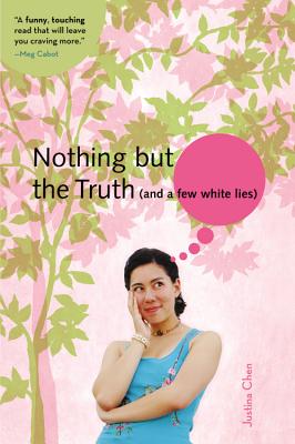 Nothing But the Truth (and a few white lies) (A Justina Chen Novel) By Justina Chen Cover Image