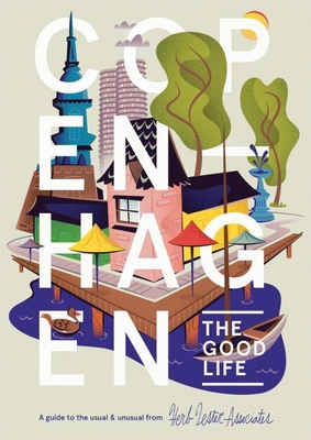 Copenhagen: The Good Life: A Guide to the Usual & Unusual Cover Image