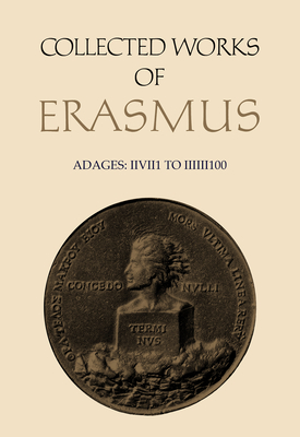Collected Works of Erasmus: Adages: II VII 1 to III III 100, Volume 34 By Desiderius Erasmus, R. a. B. Mynors (Translator) Cover Image