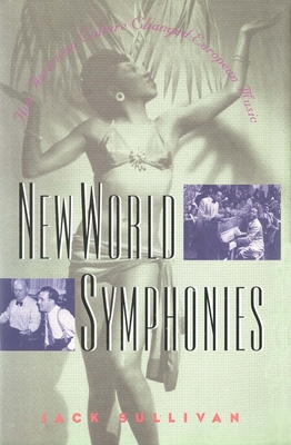 New World Symphonies: How American Culture Changed European Music Cover Image