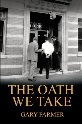 The Oath We Take: Career Stories Of Those Who Served with the Los Angeles Police Department (True Tales of Service #3)