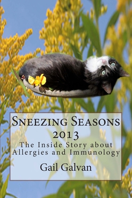 Sneezing Seasons 2013: The Inside Story About Allergies and Immunology Cover Image